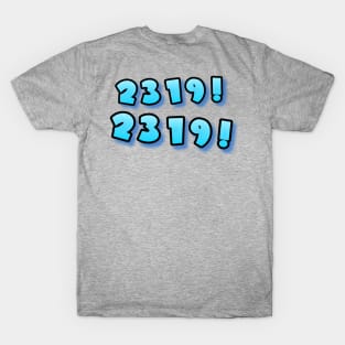 We have a 2319! T-Shirt